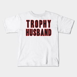 TROPHY HUSBAND Kids T-Shirt